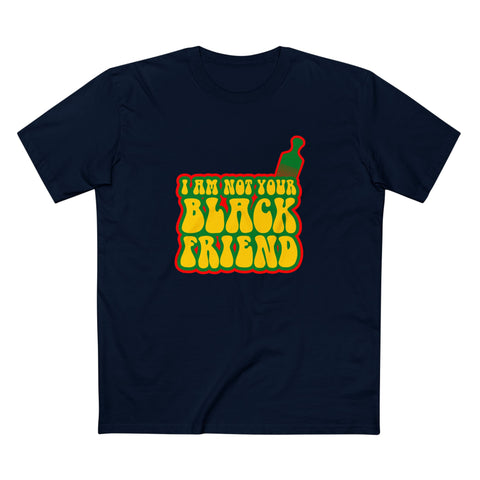 I Am Not Your Black Friend - Men's T-Shirt
