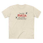 I Am The Ninja Your Parents Warned You About - Men's T-Shirt