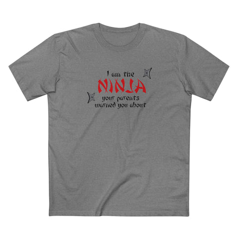 I Am The Ninja Your Parents Warned You About - Men's T-Shirt