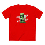 I'm Still Irish From Last St Patty's Drunk - Men's T-Shirt