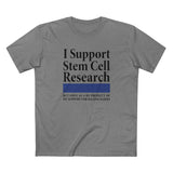 I Support Stem Cell Research But Only As A Byproduct Of My Support For Killing Babies - Men's T-Shirt