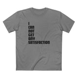 I Can Not Get Any Satisfaction - Men's T-Shirt