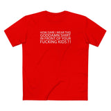 How Dare I Wear This Goddamn Shirt - Men's T-Shirt
