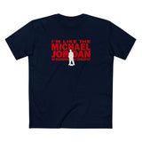 I'm Like The Michael Jordan Of Standing In This Spot - Men's T-Shirt