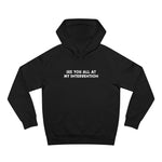 See You All At My Intervention - Hoodie