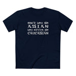 Once You Go Asian You Never Go Caucasian - Men's T-Shirt