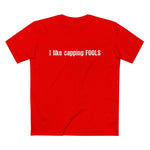 I Like Capping Fools - Men’s T-Shirt