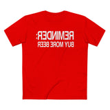 Reminder - Buy More Beer - Men’s T-Shirt