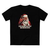 Stop Asking For Stuff You Greedy Shits (Santa) - Men's T-Shirt