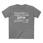 Thousands Of My Potential Children Died On Your Daughter's Face Last Night - Men’s T-Shirt