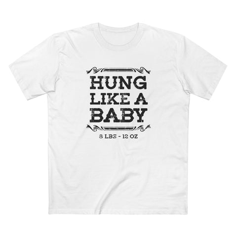 Hung Like A Baby - 8 Lbs 12 Oz - Men's T-Shirt