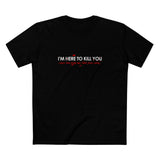 I'm Here To Kill You - Next Time Keep That Chain Letter Going - Men's T-Shirt