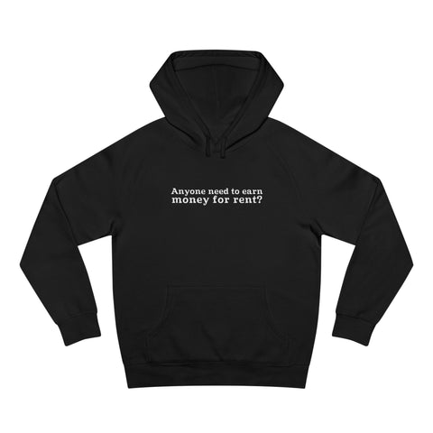 Anyone Need To Earn Money For Rent? - Hoodie