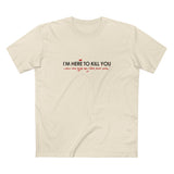 I'm Here To Kill You - Next Time Keep That Chain Letter Going - Men's T-Shirt