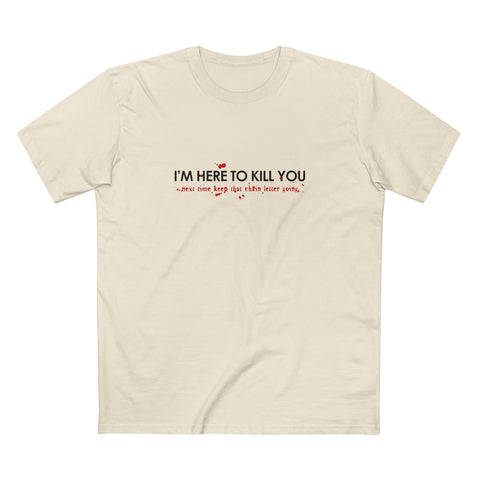 I'm Here To Kill You - Next Time Keep That Chain Letter Going - Men's T-Shirt