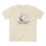 I'm Just Pretending To Be A Poser - Men's T-Shirt