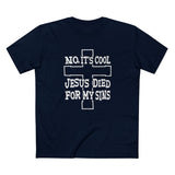 No It's Cool - Jesus Died For My Sins - Men's T-Shirt