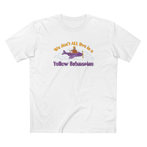 We Don't All Live In A Yellow Submarine - Men's T-Shirt