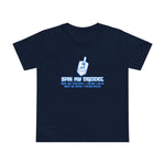 Spin My Dreidel (And By Dreidel I Mean Cock And By Spin I Mean Suck - Women’s T-Shirt