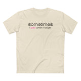Sometimes I Pee When I Laugh - Men's T-Shirt