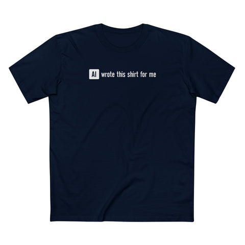 Ai Wrote This Shirt For Me - Men's T-Shirt