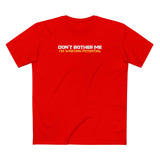 Don't Bother Me - I'm Wasting Potential - Men's T-Shirt