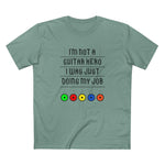 I'm Not A Guitar Hero I Was Just Doing My Job - Men's T-Shirt