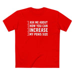Ask Me About How You Can Increase My Penis Size - Men's T-Shirt