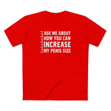 Ask Me About How You Can Increase My Penis Size - Men's T-Shirt