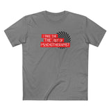 I Take The The Out Of Psychotherapist - Men's T-Shirt