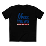 Fox News Made Me Do It - Men's T-Shirt