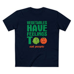 Vegetables Have Feelings Too - Eat People - Men's T-Shirt