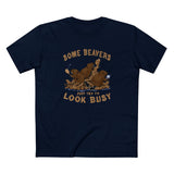 Some Beavers Just Try To Look Busy - Men's T-Shirt