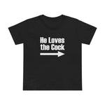 He Loves The Cock - Women’s T-Shirt