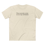 The Suicide Note Is On My Dresser - Men's T-Shirt