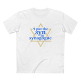 I Put The Syn In Synagogue - Men's T-Shirt