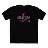 My Bling Seems Irrelevant - Men's T-Shirt