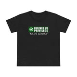 Checked My Privilege. Yup It's Awesome! - Women’s T-Shirt