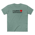 I Love (Heart) Redundancy - Men's T-Shirt