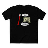 You're Money Baby! Thanks You're A Toothbrush. - Men's T-Shirt
