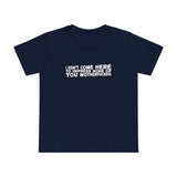 I Didn't Come Here To Impress None Of You Motherfuckers - Women’s T-Shirt