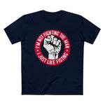 I'm Not Fighting The Man - I Just Like Fisting - Men’s T-Shirt