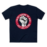 I'm Not Fighting The Man - I Just Like Fisting - Men’s T-Shirt