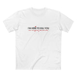 I'm Here To Kill You - Next Time Keep That Chain Letter Going - Men's T-Shirt