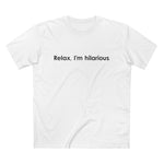 Relax I'm Hilarious - Men’s T-Shirt