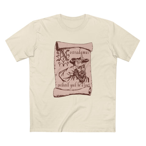 Nostradamus Predicted You'D Be A Loser - Men's T-Shirt