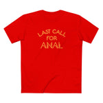 Last Call For Anal - Men's T-Shirt
