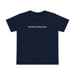 My Dyslexia Is Getting Whores. - Women’s T-Shirt