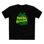Fuck You - You're Irish - Men's T-Shirt