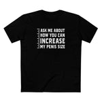 Ask Me About How You Can Increase My Penis Size - Men's T-Shirt